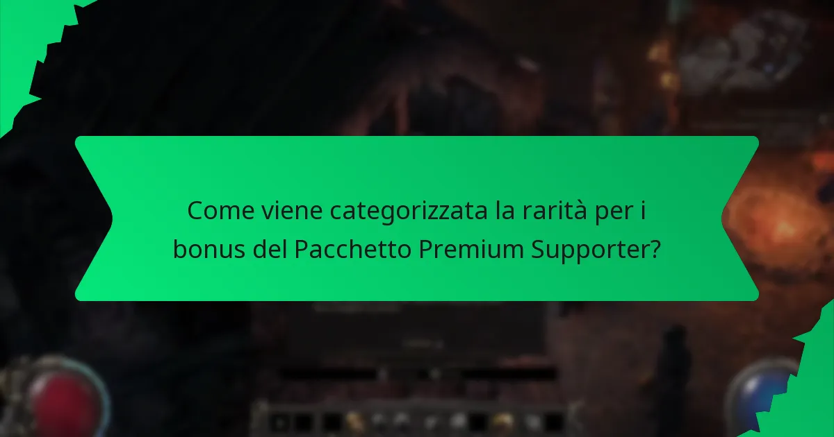 Come viene categorizzata la rarità per i bonus del Pacchetto Premium Supporter?