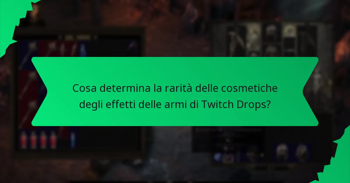 Cosa determina la rarità delle cosmetiche degli effetti delle armi di Twitch Drops?