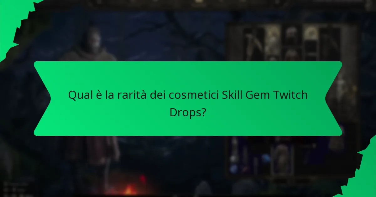 Quali effetti hanno i cosmetici Skill Gem Twitch Drops?