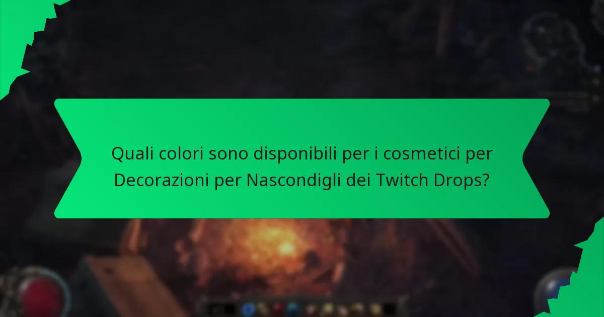 Quali effetti hanno i cosmetici per Decorazioni per Nascondigli dei Twitch Drops?