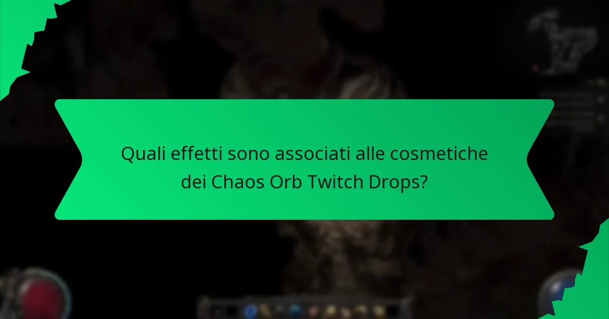 Quali effetti sono associati alle cosmetiche dei Chaos Orb Twitch Drops?