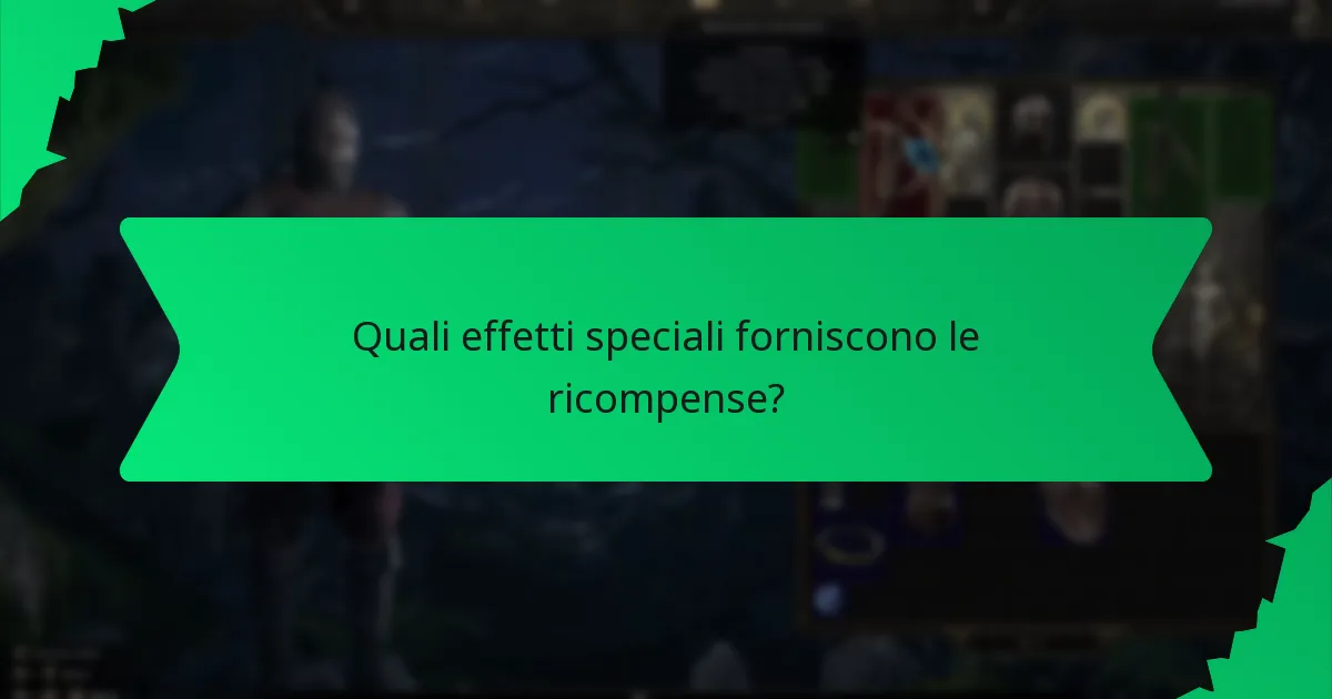 Quali effetti speciali forniscono le ricompense?